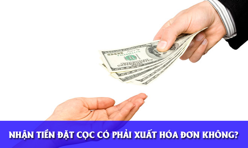 Nhận tiền đặt cọc có phải xuất hóa đơn không?