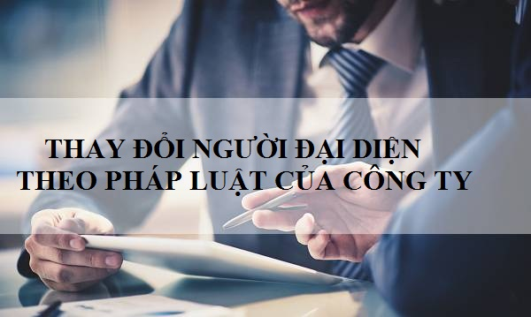 Những thông tin cần biết về người đại diện pháp luật của công ty