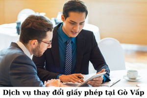 Dịch vụ thay đổi giấy phép tại Gò Vấp uy tín chất lượng