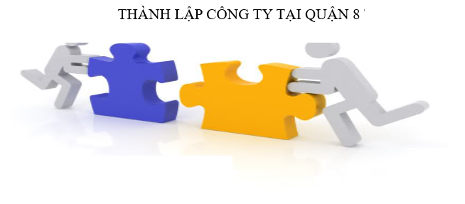 Dịch vụ thành lập công ty tại Quận 8