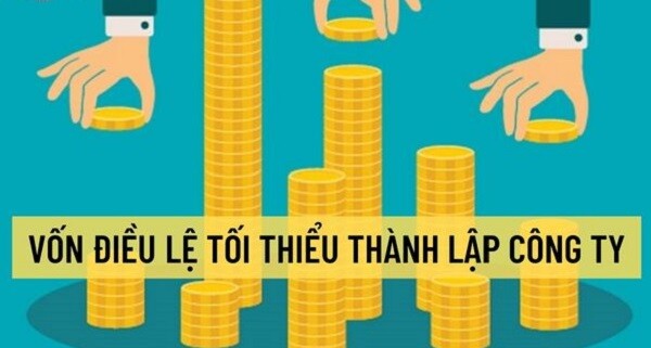 Quy định chi tiết tiền vốn điều lệ thành lập công ty