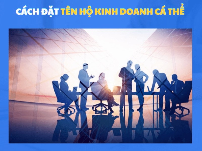 Cách đặt tên hộ kinh doanh cá thể theo quy định pháp luật