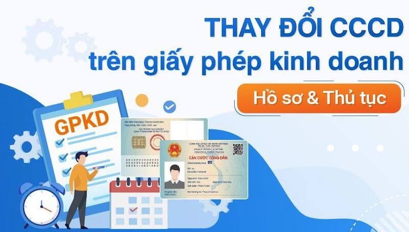 Hồ sơ, thủ tục thay đổi CCCD trên giấy phép kinh doanh.