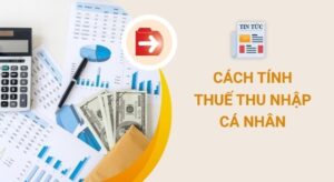 Hướng dẫn cách tính khấu trừ thuế thu nhập cá nhân