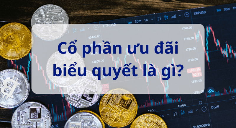 Cổ phần ưu đãi biểu quyết Cổ phần ưu đãi biểu quyết