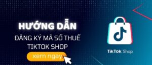 Hướng Dẫn Cách Khai Thuế Tiktok Shop
