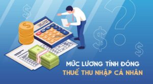 Mức thu nhập bao nhiêu thì phải đóng thuế? Và cách tính thuế TNCN