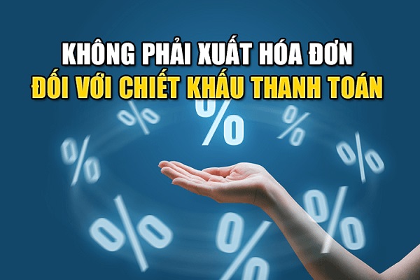 Khi thực hiện chiết khấu thanh toán thì người dùng không cần xuất hóa đơn