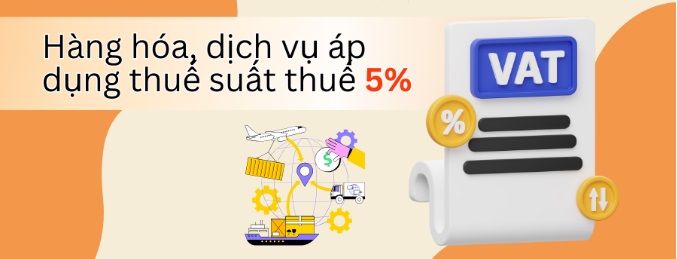 Hàng hóa áp dụng mức thuế VAT 5% chủ yếu phục vụ sinh hoạt cuộc sống
