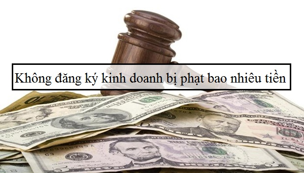 Mức xử phạt khi không có giấy phép kinh doanh là bao nhiêu tiền?
