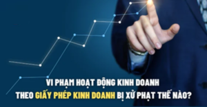 Xử phạt khi không có giấy phép kinh doanh sẽ khác nhau cho hộ kinh doanh và doanh nghiệp