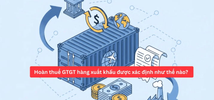 Hoàn thuế GTGT hàng xuất khẩu như thế nào?