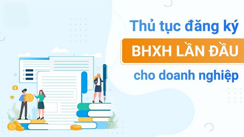 Quy định bắt buộc về việc đăng ký BHXH cho doanh nghiệp