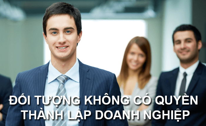 Căn cứ pháp lý về đối tượng không được thành lập doanh nghiệp